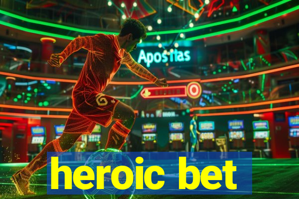 heroic bet