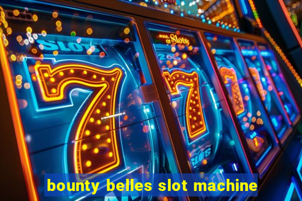 bounty belles slot machine