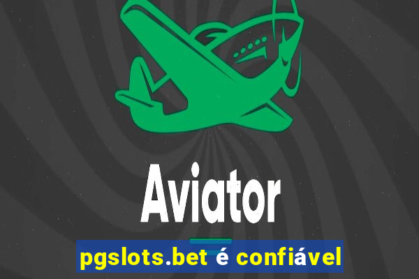 pgslots.bet é confiável