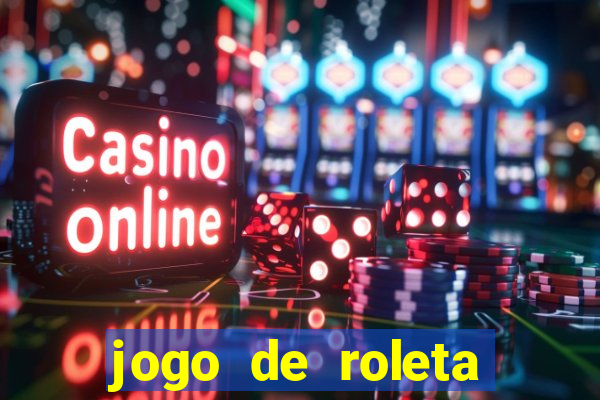 jogo de roleta para ganhar dinheiro