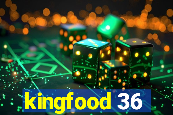 kingfood 36