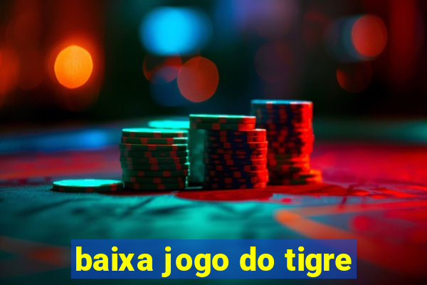 baixa jogo do tigre