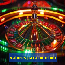 valores para imprimir