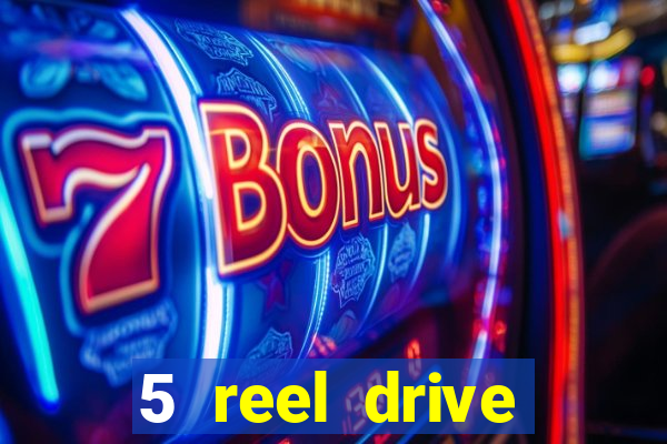 5 reel drive casino slot