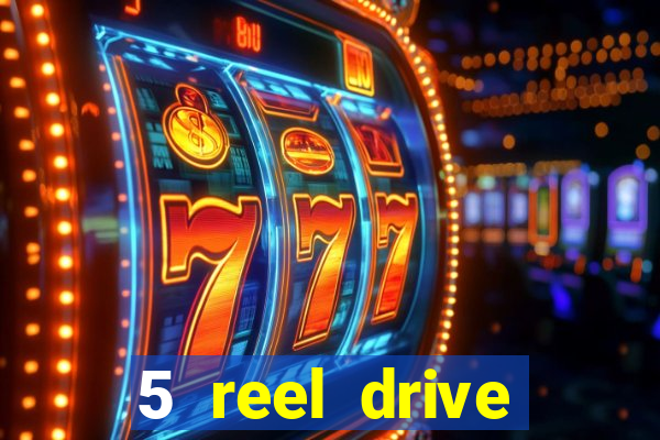 5 reel drive casino slot