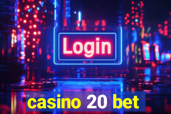 casino 20 bet