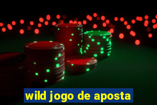 wild jogo de aposta