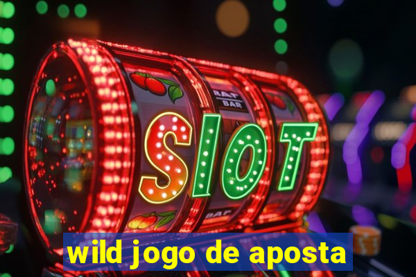 wild jogo de aposta