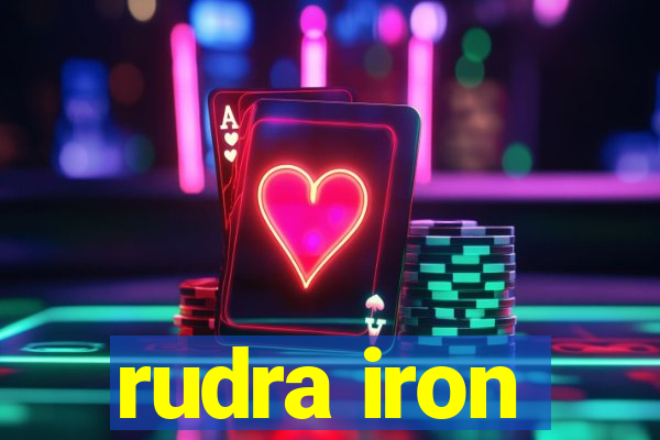 rudra iron