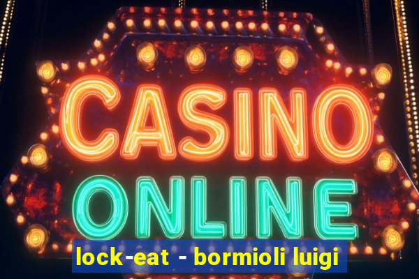 lock-eat - bormioli luigi