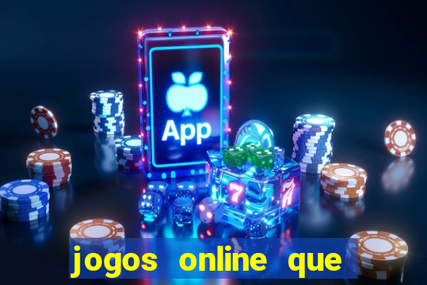 jogos online que da dinheiro