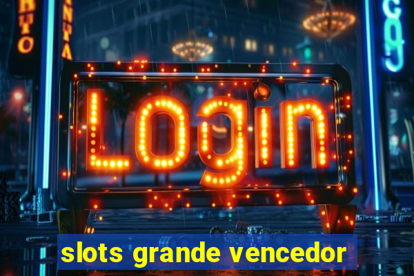 slots grande vencedor