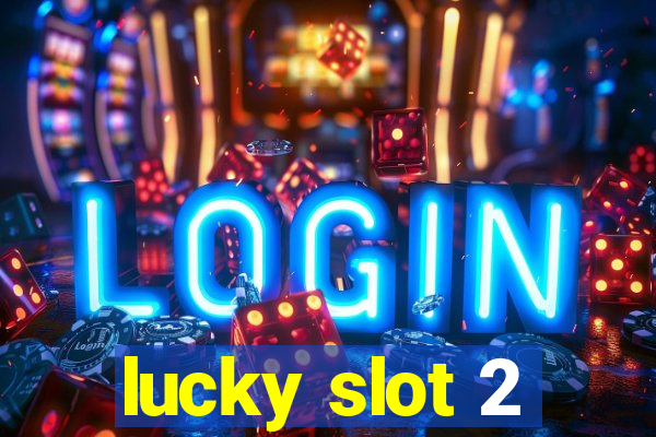 lucky slot 2