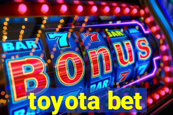 toyota bet