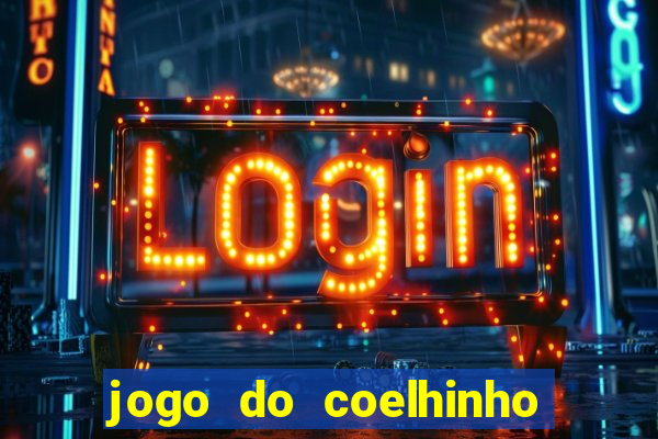 jogo do coelhinho que ganha dinheiro