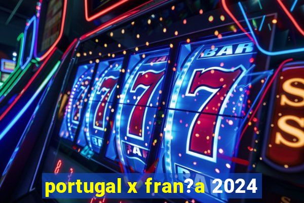 portugal x fran?a 2024