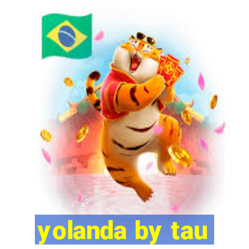 yolanda by tau