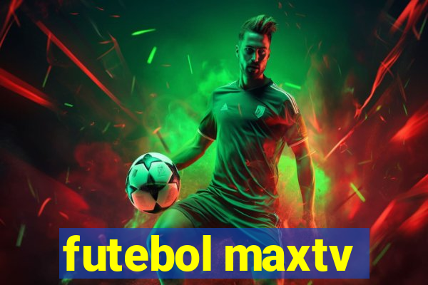 futebol maxtv