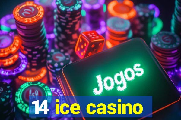 14 ice casino