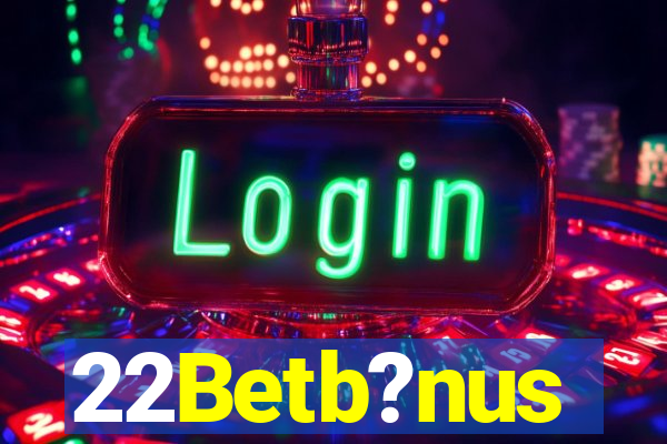 22Betb?nus