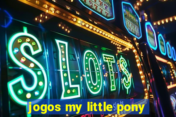 jogos my little pony