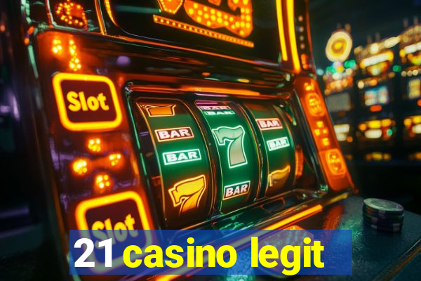 21 casino legit