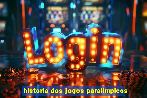 historia dos jogos paralimpicos