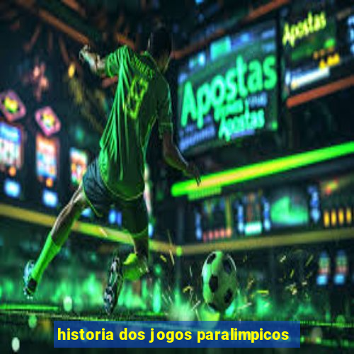 historia dos jogos paralimpicos