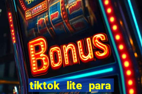 tiktok lite para ganhar dinheiro