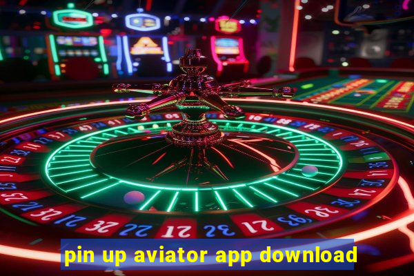 pin up aviator app download