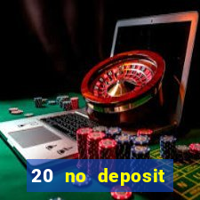 20 no deposit casino bonus