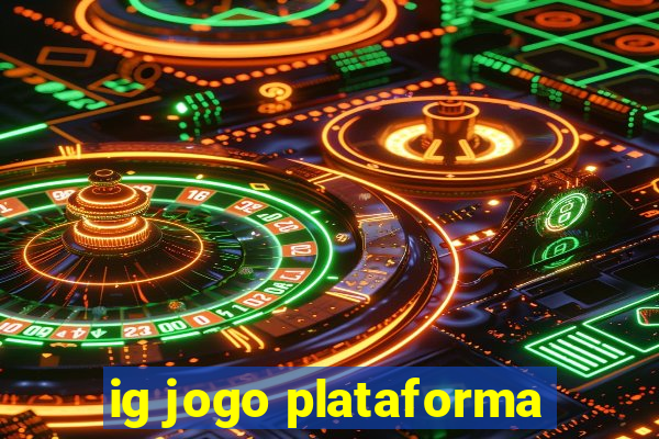 ig jogo plataforma