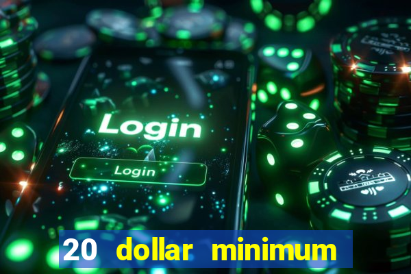 20 dollar minimum deposit casino for us