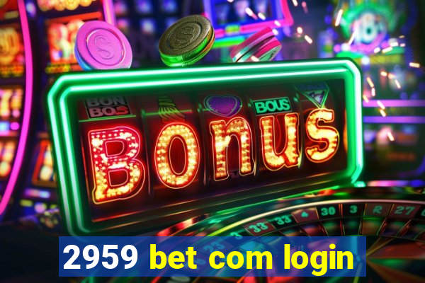 2959 bet com login