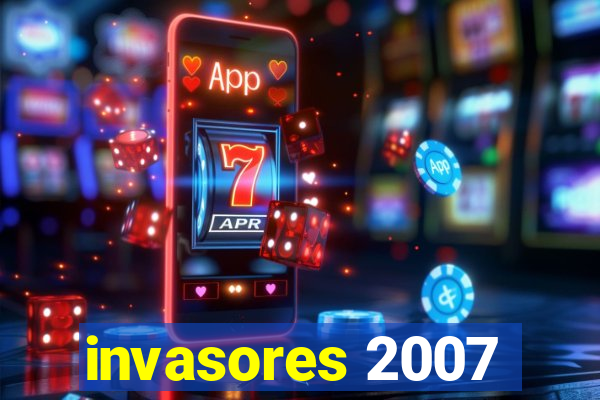 invasores 2007