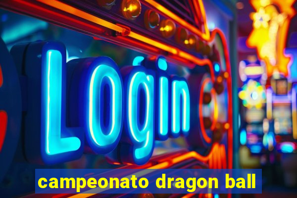 campeonato dragon ball