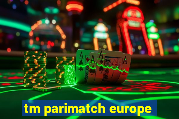 tm parimatch europe