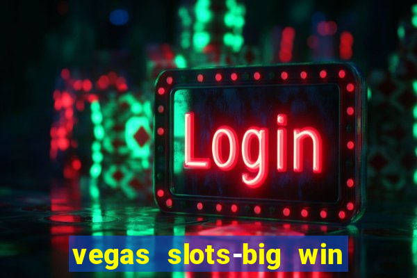 vegas slots-big win casino game