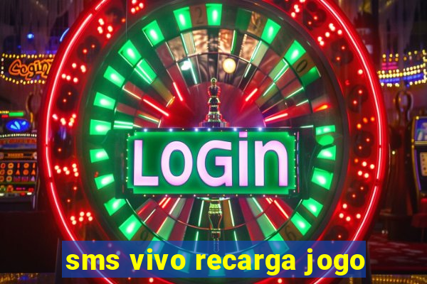 sms vivo recarga jogo