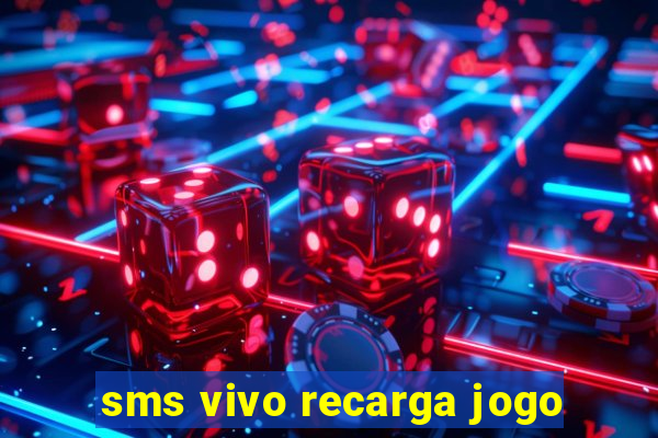 sms vivo recarga jogo