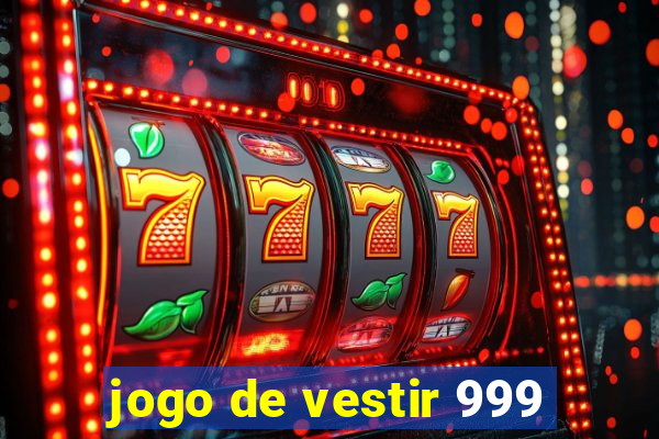 jogo de vestir 999