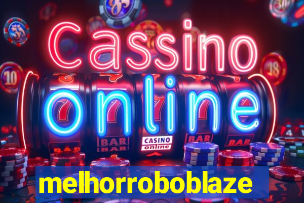 melhorroboblaze