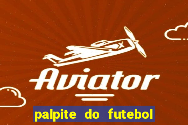 palpite do futebol de hoje