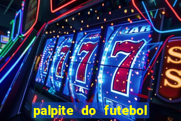 palpite do futebol de hoje