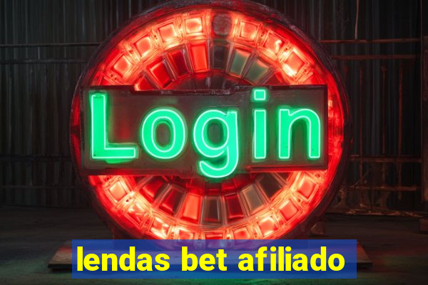 lendas bet afiliado