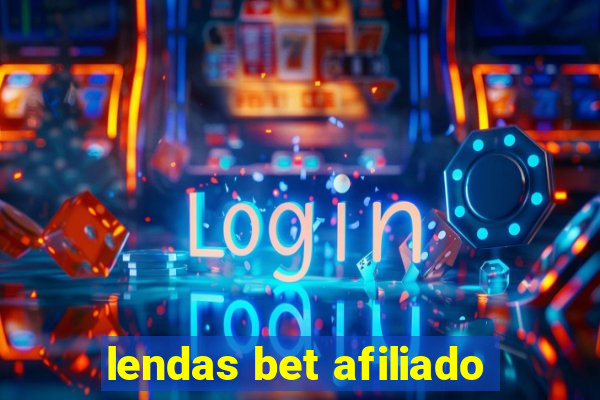 lendas bet afiliado