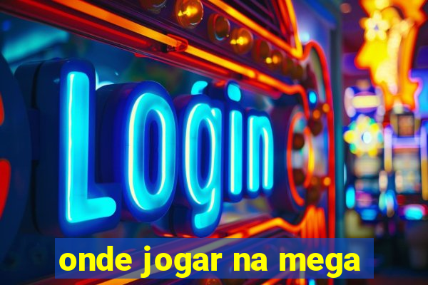 onde jogar na mega