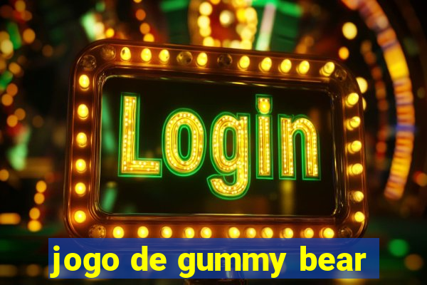 jogo de gummy bear