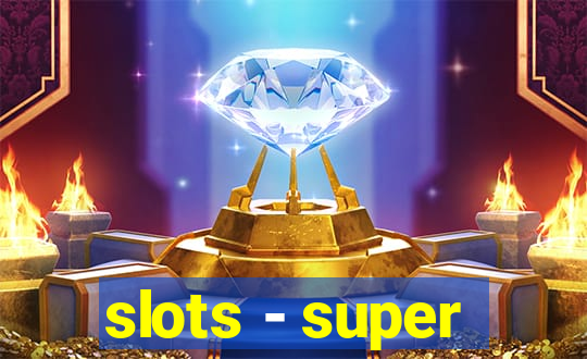 slots - super