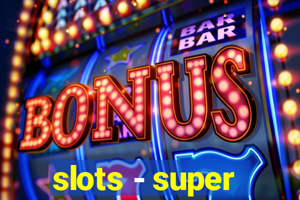 slots - super